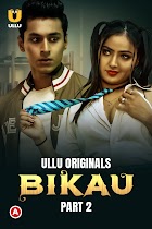 Bikau Part 2 2023 Ullu Hindi Web Series Download 480p 720p 1080p Filmy4Wap