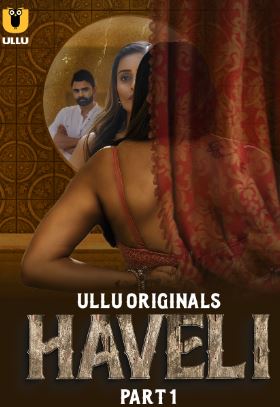 Haveli Part 1 2024 Ullu Web Series Download 480p 720p 1080p Filmy4Wap Filmyzilla