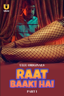 Raat Baaki Hai Part 1 Ullu Hindi Web Series Download 480p 720p 1080p Filmy4Wap